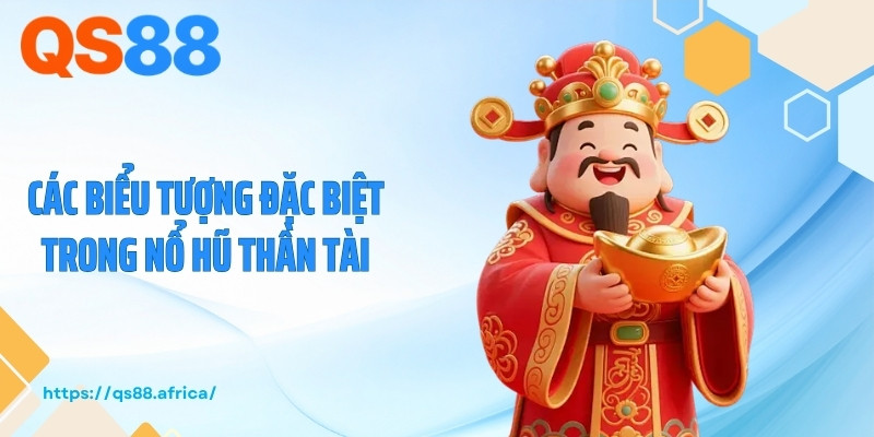 Các biểu tượng đặc biệt trong nổ hũ thần tài