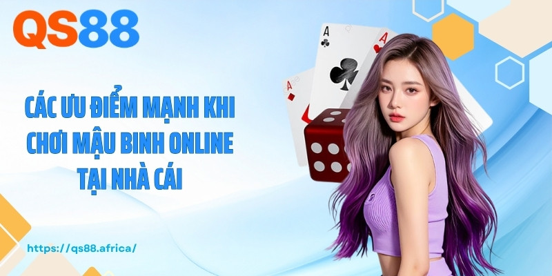 Các ưu điểm mạnh khi chơi mậu binh online tại nhà cái