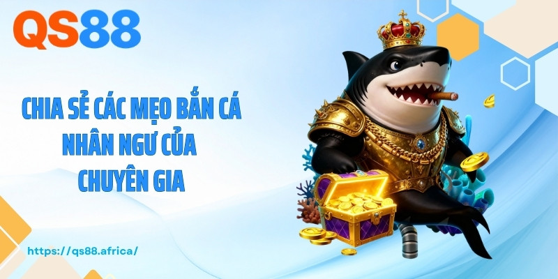 Chia sẻ các mẹo bắn cá nhân ngư của chuyên gia