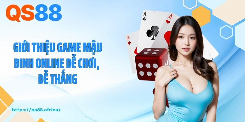 Giới thiệu game mậu binh online dễ chơi, dễ thắng