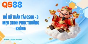 Nổ Hũ Thần Tài QS88 - 3 Mẹo Chinh Phục Thưởng Khủng